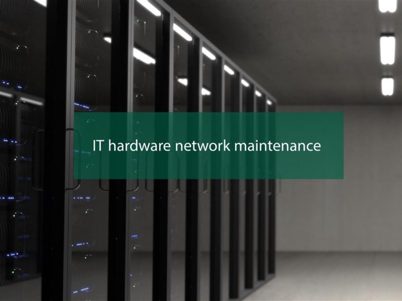 IT hardware network maintenance