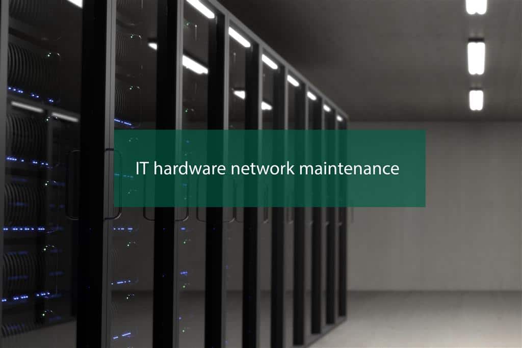 IT hardware network maintenance