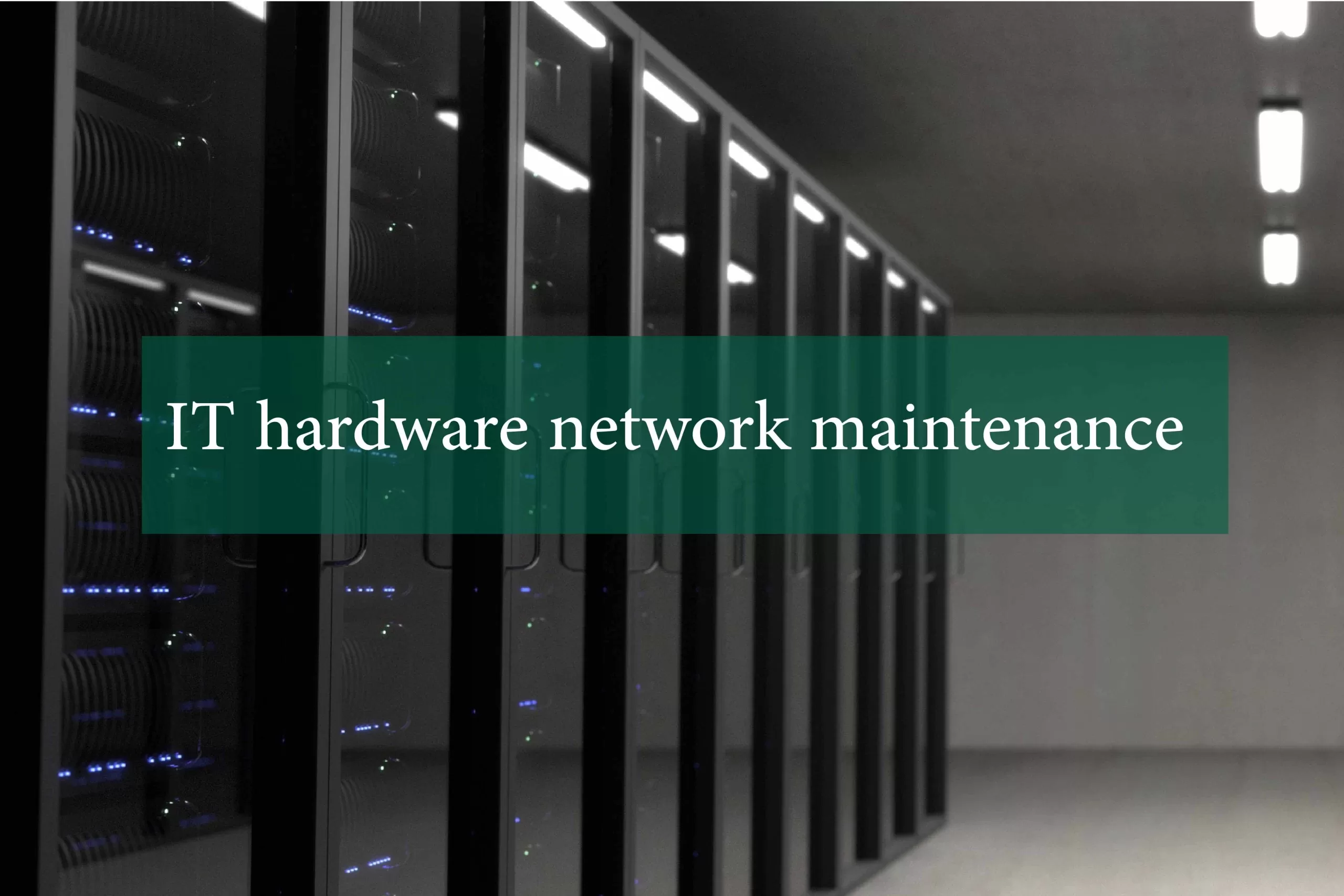 IT hardware network maintenance